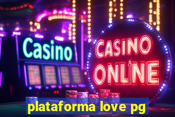 plataforma love pg